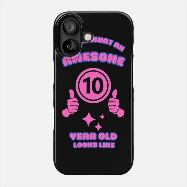 This Is What An Awesome 10 Year Old Looks Like Phone Case by BlackMeme94