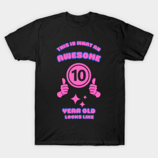 This Is What An Awesome 10 Year Old Looks Like T-Shirt