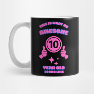 This Is What An Awesome 10 Year Old Looks Like Mug