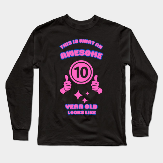 This Is What An Awesome 10 Year Old Looks Like Long Sleeve T-Shirt by BlackMeme94