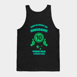 This Is What An Awesome 10 Year Old Looks Like Tank Top