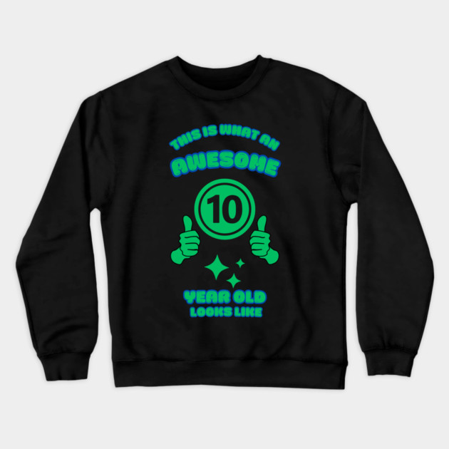 This Is What An Awesome 10 Year Old Looks Like Crewneck Sweatshirt by BlackMeme94