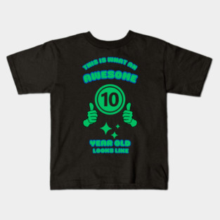 This Is What An Awesome 10 Year Old Looks Like Kids T-Shirt