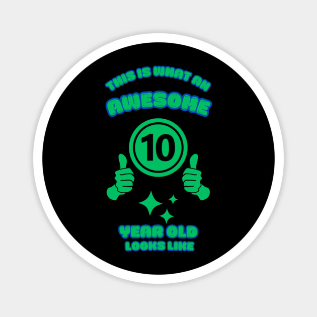 This Is What An Awesome 10 Year Old Looks Like Magnet by BlackMeme94