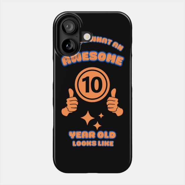 This Is What An Awesome 10 Year Old Looks Like Phone Case by BlackMeme94