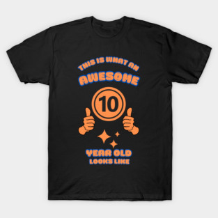 This Is What An Awesome 10 Year Old Looks Like T-Shirt