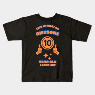 This Is What An Awesome 10 Year Old Looks Like Kids T-Shirt