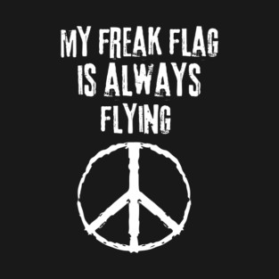 My freak flag is always flying T-Shirt