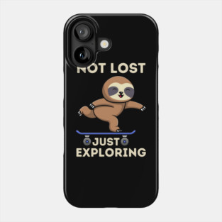 Not Lost, Just Exploring - Skateboarding Sloth Phone Case