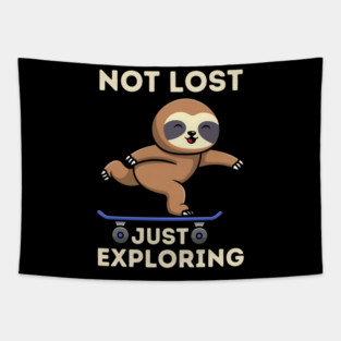 Not Lost, Just Exploring - Skateboarding Sloth Tapestry