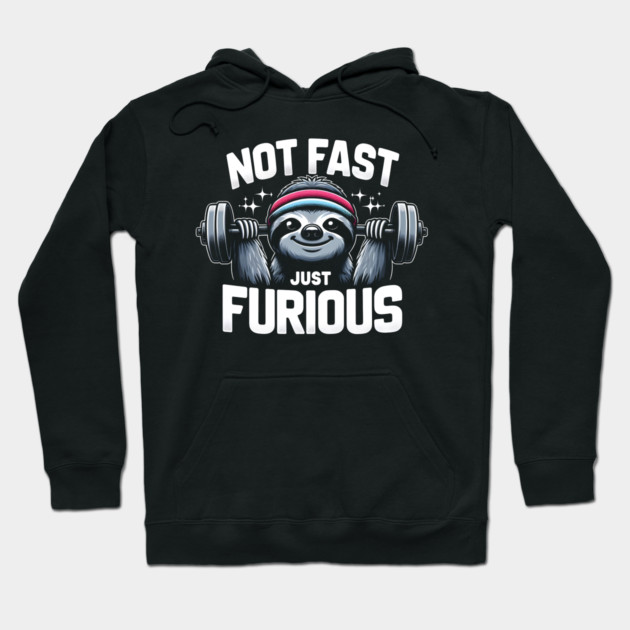 Not Fast Just Furious Hoodie by MakerMind8.2