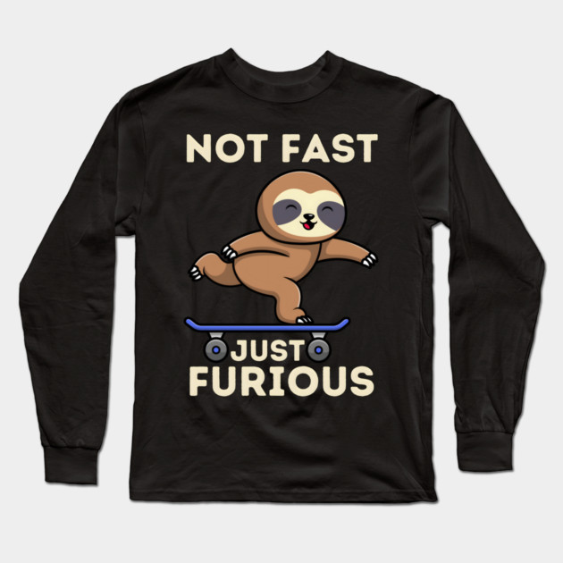 Not Fast, Just Furious Long Sleeve T-Shirt by MakerMind8.2