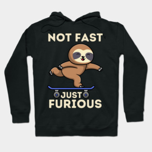 Not Fast, Just Furious Hoodie
