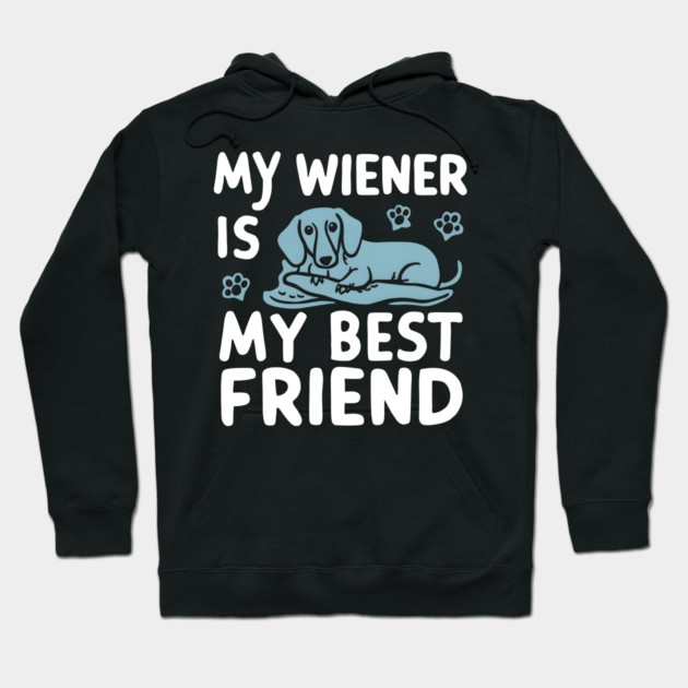 Dachshund Love: My Best Friend Hoodie by MakerMind8.2