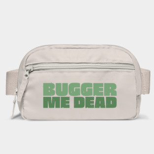 Bugger Me Dead - Aussie Slang Bag