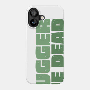Bugger Me Dead - Aussie Slang Phone Case