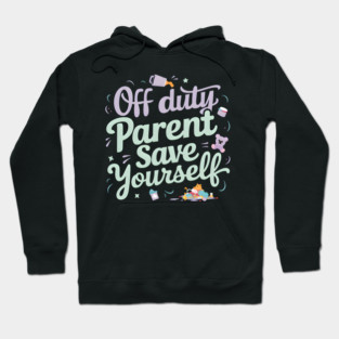 Off Duty 'Parent' Save Yourself Hoodie