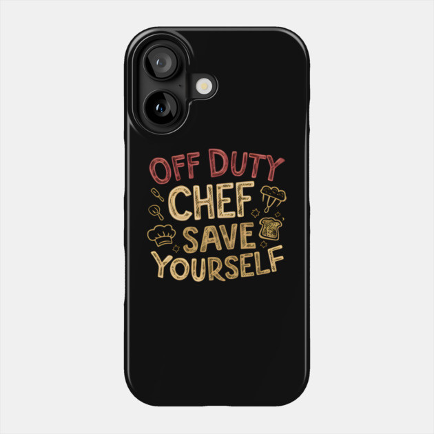 Off Duty Chef: Escape to the Kitchen Phone Case by MakerMind8.2
