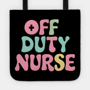 Off Duty Nurse Tote