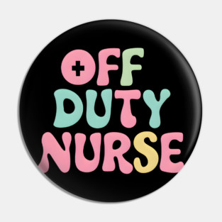 Off Duty Nurse Pin