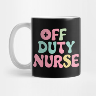 Off Duty Nurse Mug