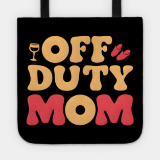 Off Duty Mom: Taking a Break But Never Off Duty Tote