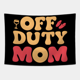 Off Duty Mom: Taking a Break But Never Off Duty Tapestry