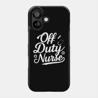 Off Duty Hero: The Nurse Life Phone Case