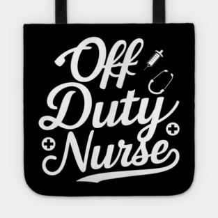 Off Duty Hero: The Nurse Life Tote
