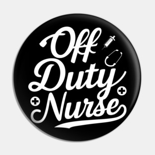 Off Duty Hero: The Nurse Life Pin