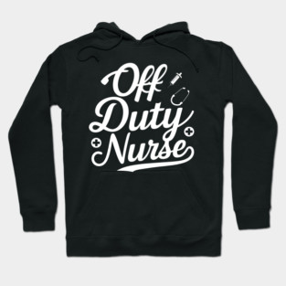 Off Duty Hero: The Nurse Life Hoodie