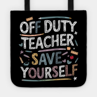 Off Duty Teacher Tote