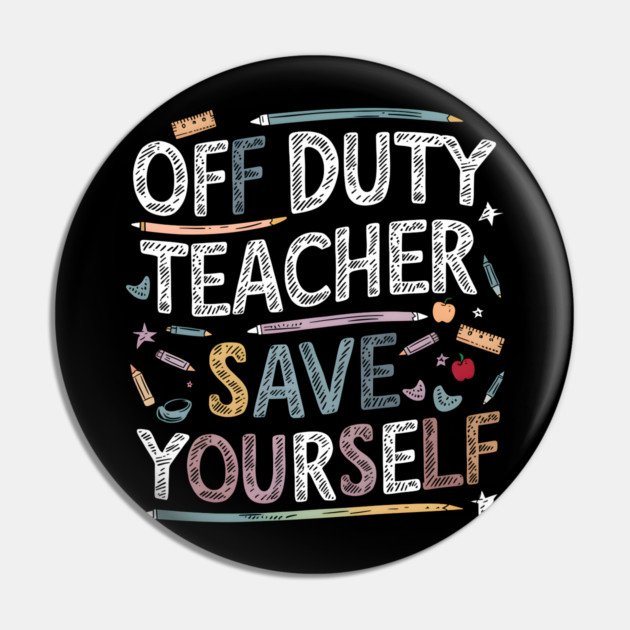 Off Duty Teacher Pin by MakerMind8.2