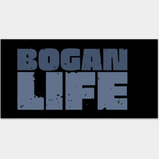 Bogan Life Posters and Art