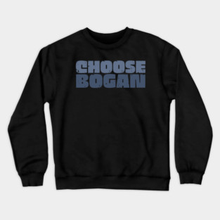 Choose Bogan Crewneck Sweatshirt