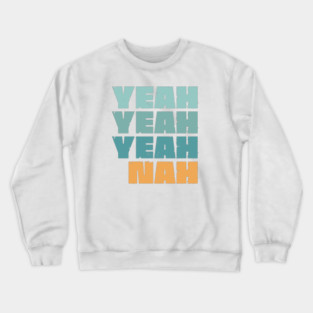 Yeah Nah Crewneck Sweatshirt