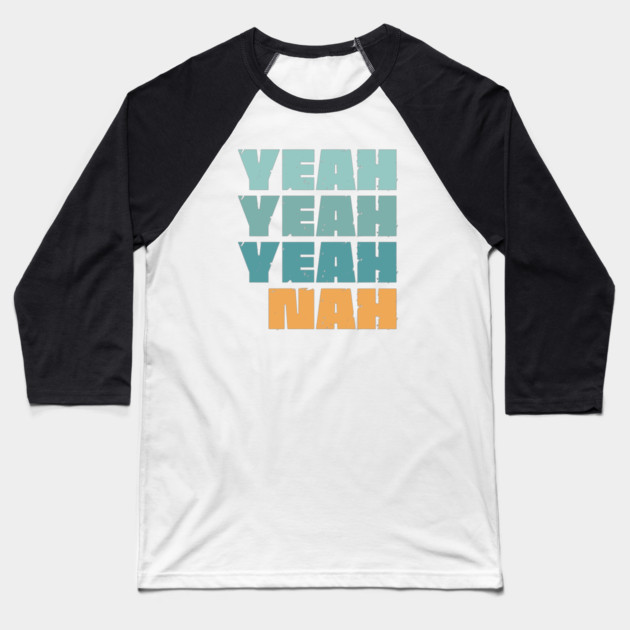 Yeah Nah Baseball T-Shirt by Timeless Chaos