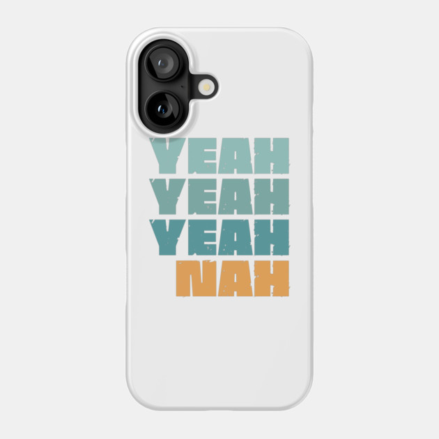 Yeah Nah Phone Case by Timeless Chaos