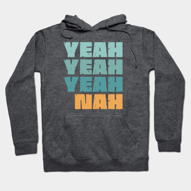 Yeah Nah Hoodie by Timeless Chaos