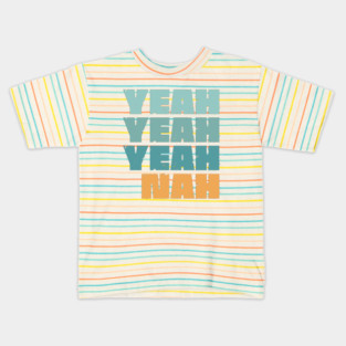Yeah Nah Kids T-Shirt
