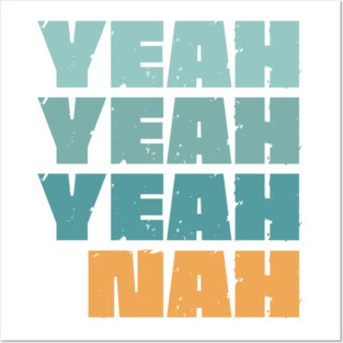 Yeah Nah Posters and Art