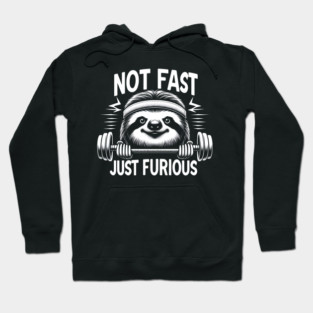 Not Fast, Just Furious - Sloth Workout Hoodie