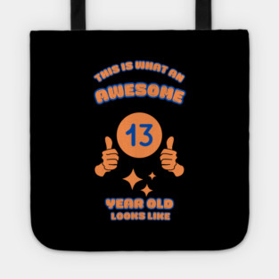 This Is What An Awesome 13 Year Old Looks Like Tote
