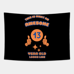 This Is What An Awesome 13 Year Old Looks Like Tapestry