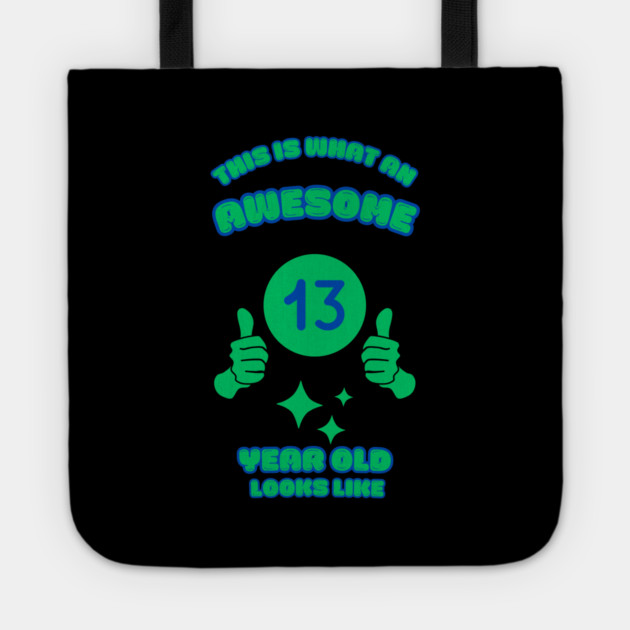 This Is What An Awesome 13 Year Old Looks Like Tote by BlackMeme94