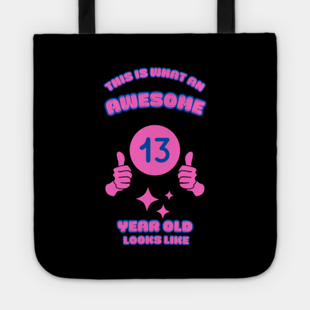 This Is What An Awesome 13 Year Old Looks Like Tote by BlackMeme94