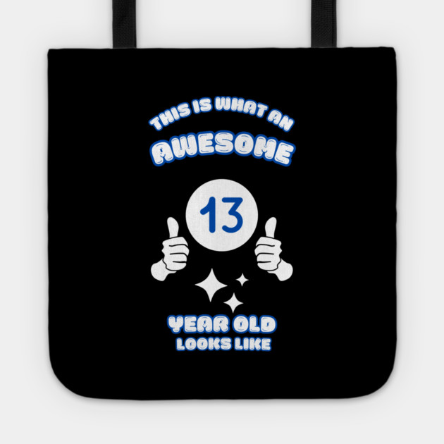 This Is What An Awesome 13 Year Old Looks Like Tote by BlackMeme94