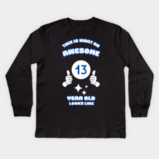 This Is What An Awesome 13 Year Old Looks Like Kids Long Sleeve T-Shirt