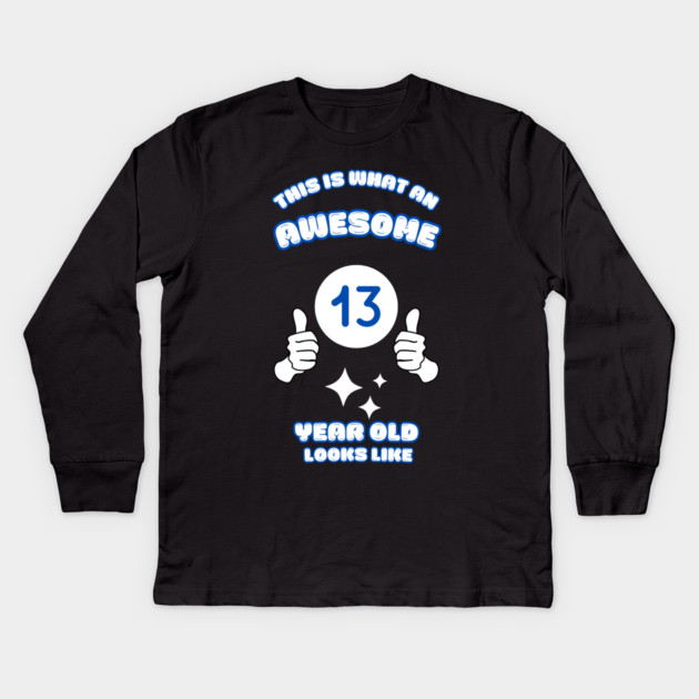 This Is What An Awesome 13 Year Old Looks Like Kids Long Sleeve T-Shirt by BlackMeme94