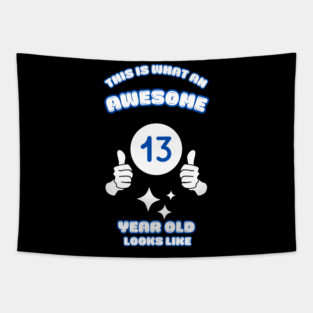 This Is What An Awesome 13 Year Old Looks Like Tapestry